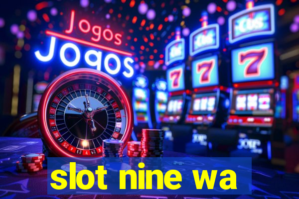 slot nine wa