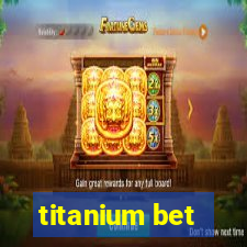 titanium bet