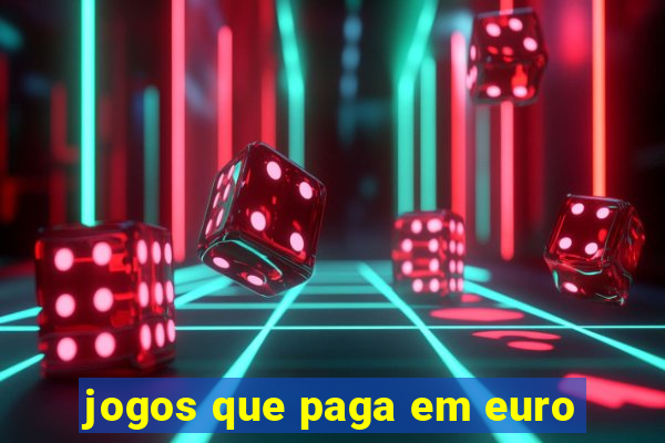 jogos que paga em euro