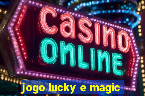 jogo lucky e magic