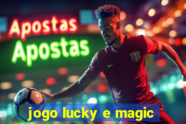 jogo lucky e magic