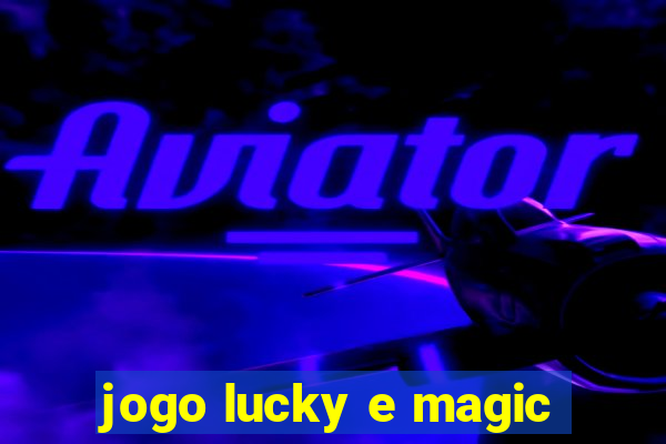 jogo lucky e magic