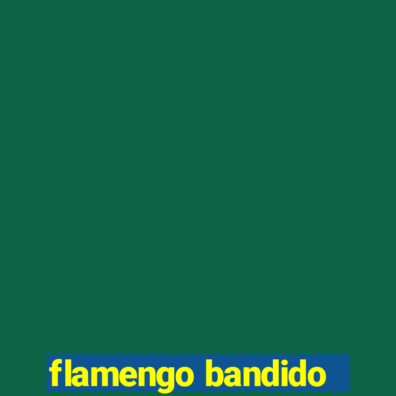 flamengo bandido