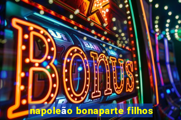 napoleão bonaparte filhos