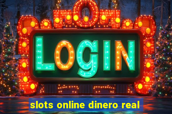 slots online dinero real