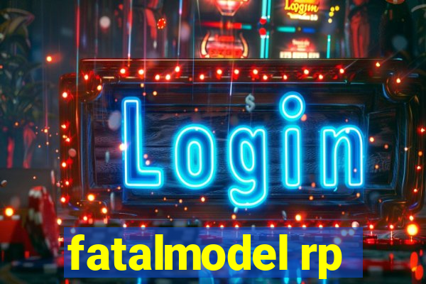 fatalmodel rp