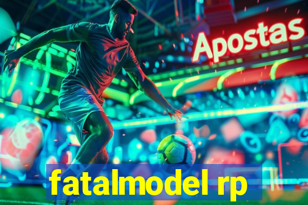 fatalmodel rp