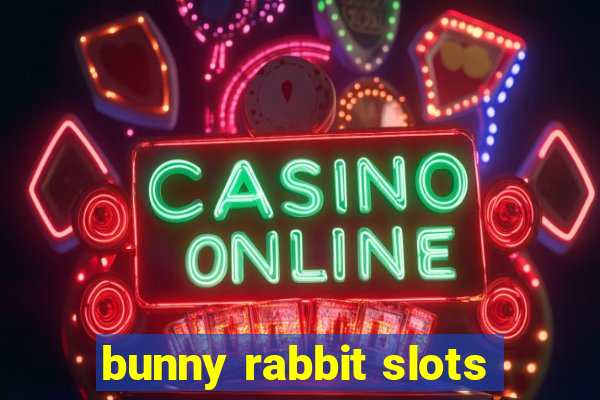 bunny rabbit slots