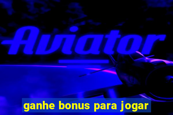 ganhe bonus para jogar