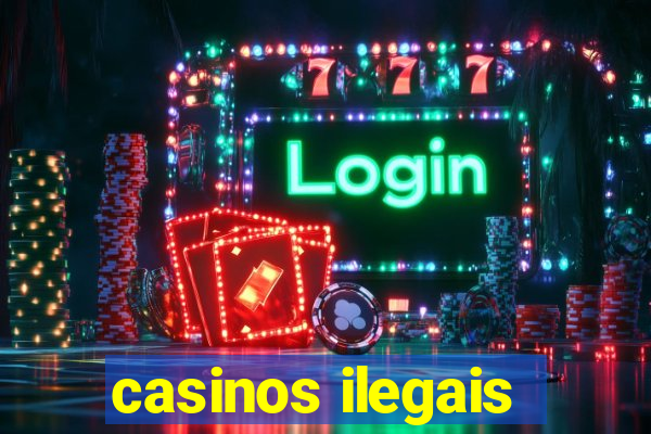 casinos ilegais