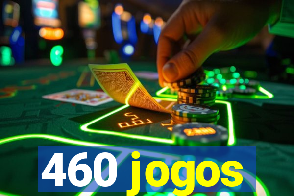 460 jogos