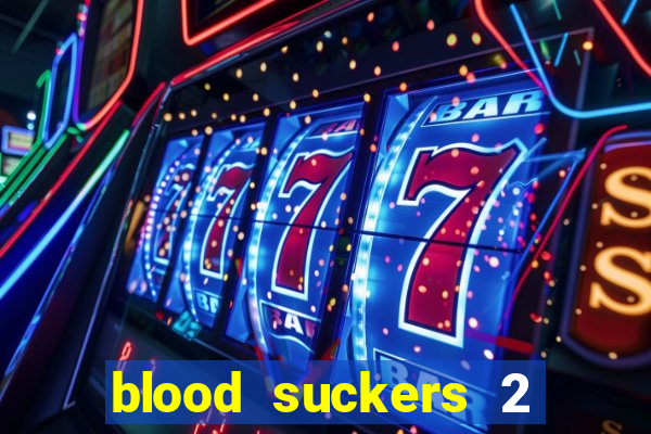 blood suckers 2 slot game