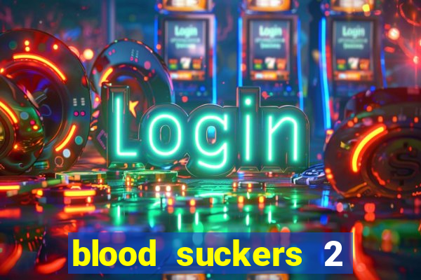 blood suckers 2 slot game