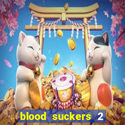 blood suckers 2 slot game