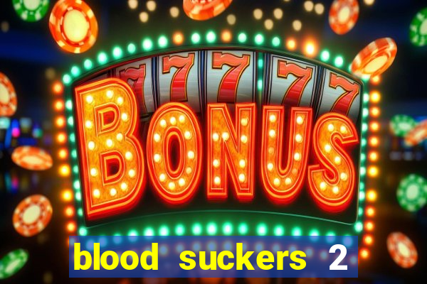 blood suckers 2 slot game