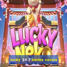 lucky 24 7 online casino