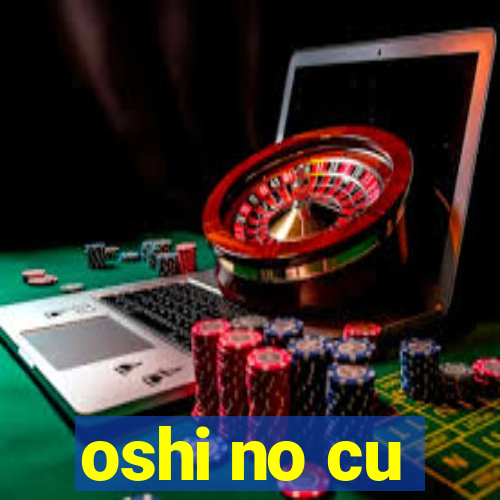 oshi no cu