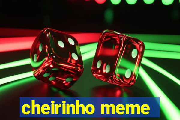 cheirinho meme