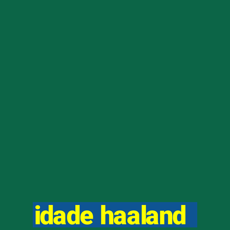 idade haaland