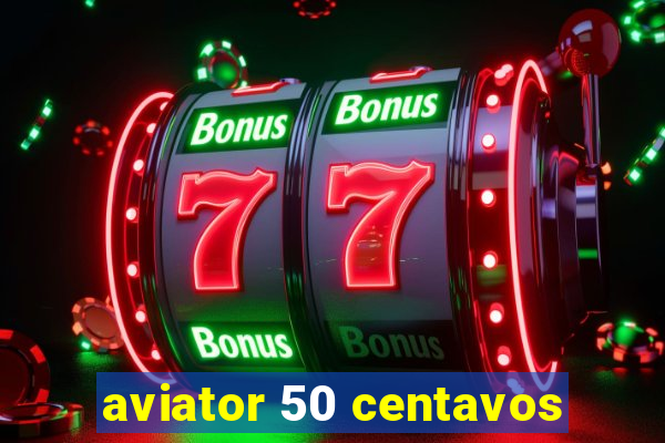 aviator 50 centavos