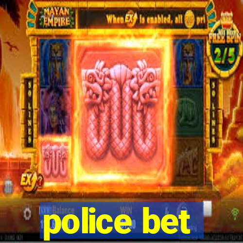 police bet