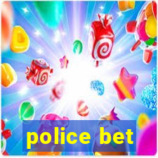 police bet