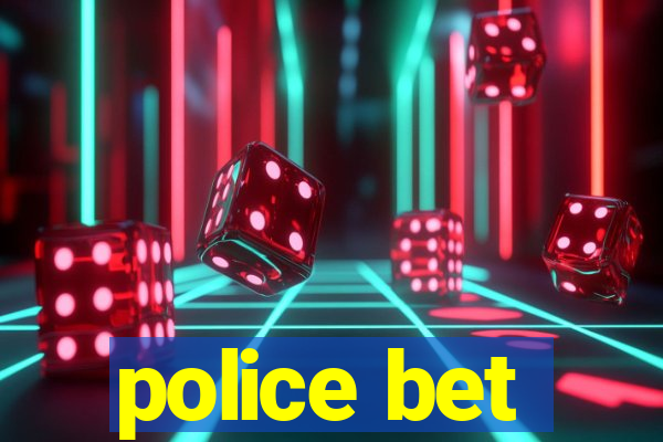 police bet