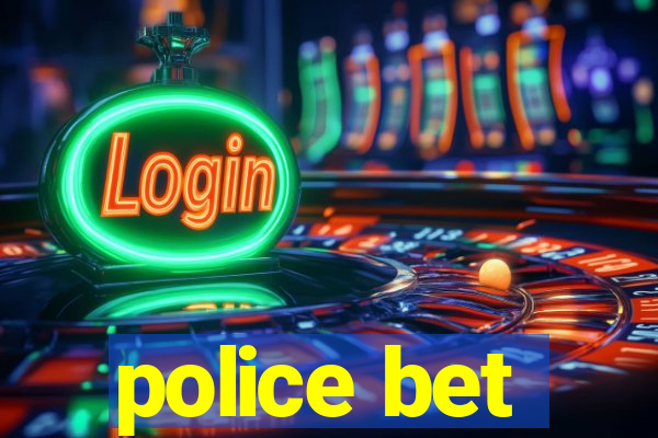 police bet