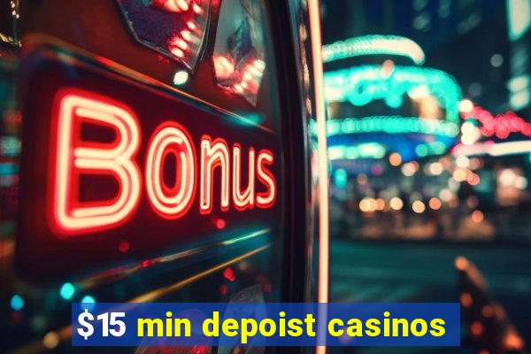 $15 min depoist casinos