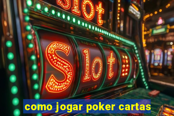 como jogar poker cartas