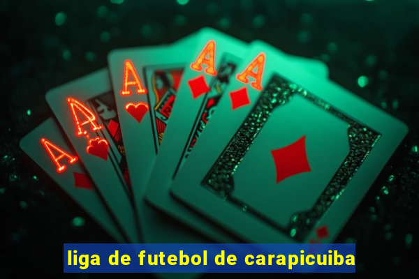 liga de futebol de carapicuiba