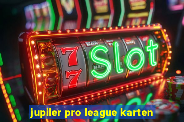 jupiler pro league karten