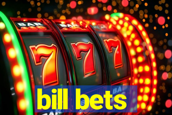 bill bets