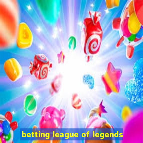 betting league of legends