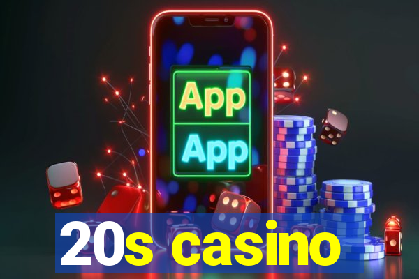 20s casino