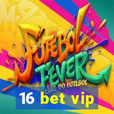 16 bet vip