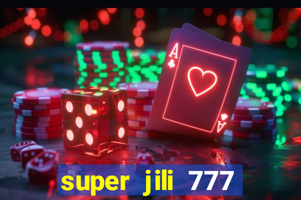 super jili 777 casino login