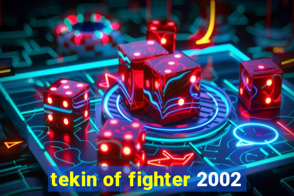 tekin of fighter 2002