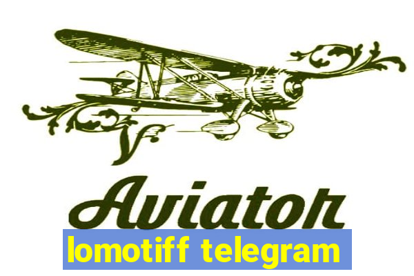 lomotiff telegram