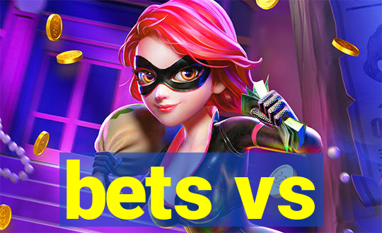 bets vs