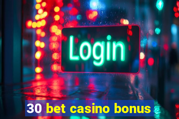 30 bet casino bonus