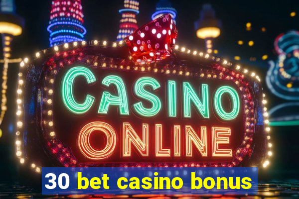 30 bet casino bonus