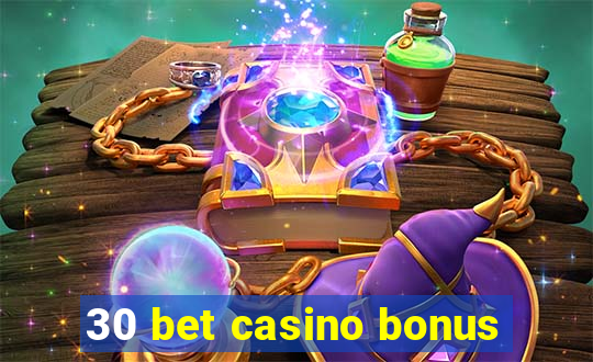 30 bet casino bonus