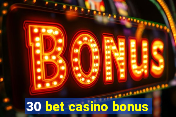 30 bet casino bonus