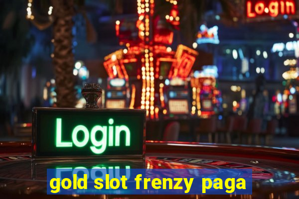 gold slot frenzy paga