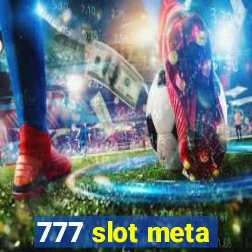 777 slot meta