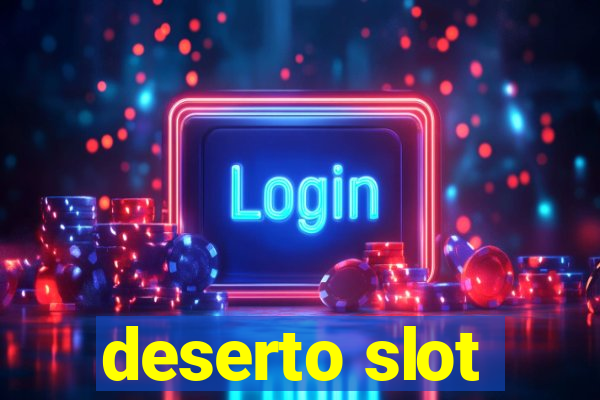 deserto slot