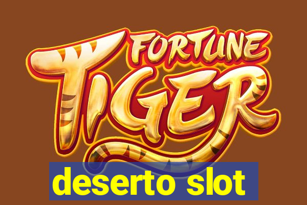 deserto slot