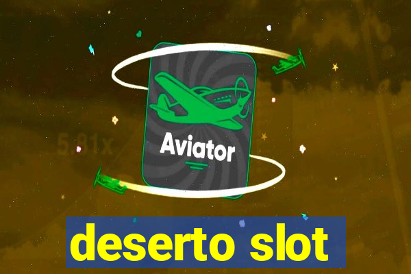 deserto slot