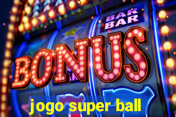 jogo super ball